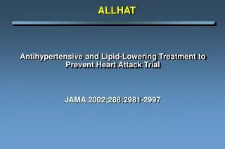 Antihypertensive and Lipid-Lowering Treatment to Prevent Heart Attack Trial