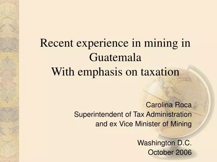recent experience in mining in guatemala with emphasis on taxation
