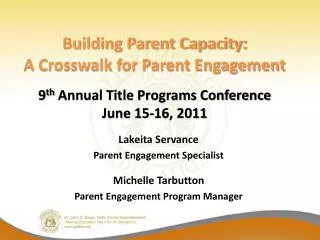 Building Parent Capacity: A Crosswalk for Parent Engagement 9 th Annual Title Programs Conference June 15-16, 2011