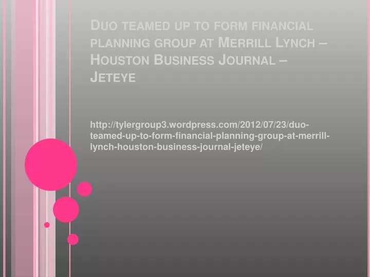 duo teamed up to form financial planning group at merrill lynch houston business journal jeteye