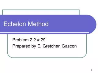 Echelon Method