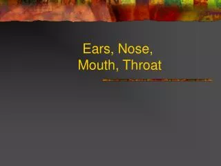 Ears, Nose, Mouth, Throat