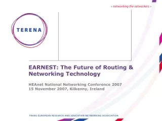 EARNEST: The Future of Routing &amp; Networking Technology HEAnet National Networking Conference 2007 15 November 2007,