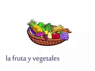 la fruta y vegetales