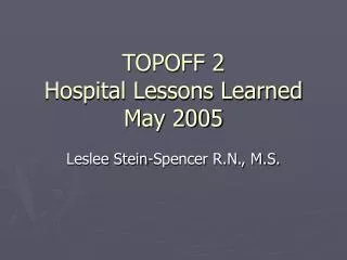 TOPOFF 2 Hospital Lessons Learned May 2005