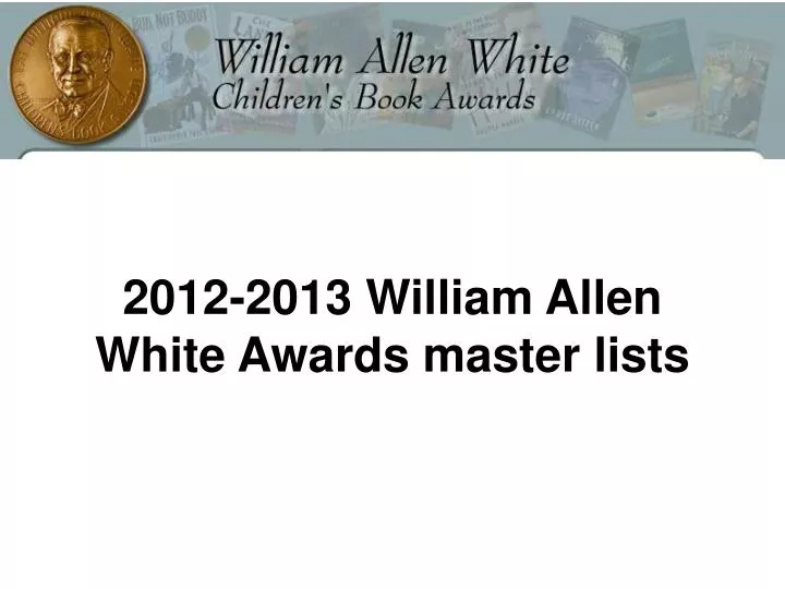 2012 2013 william allen white awards master lists