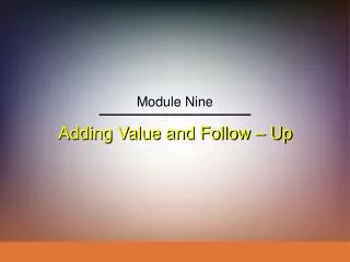 Adding Value and Follow – Up