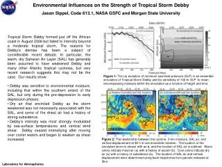 Environmental Influences on the Strength of Tropical Storm Debby Jason Sippel, Code 613.1, NASA GSFC and Morgan State Un