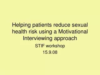 Helping patients reduce sexual health risk using a Motivational Interviewing approach
