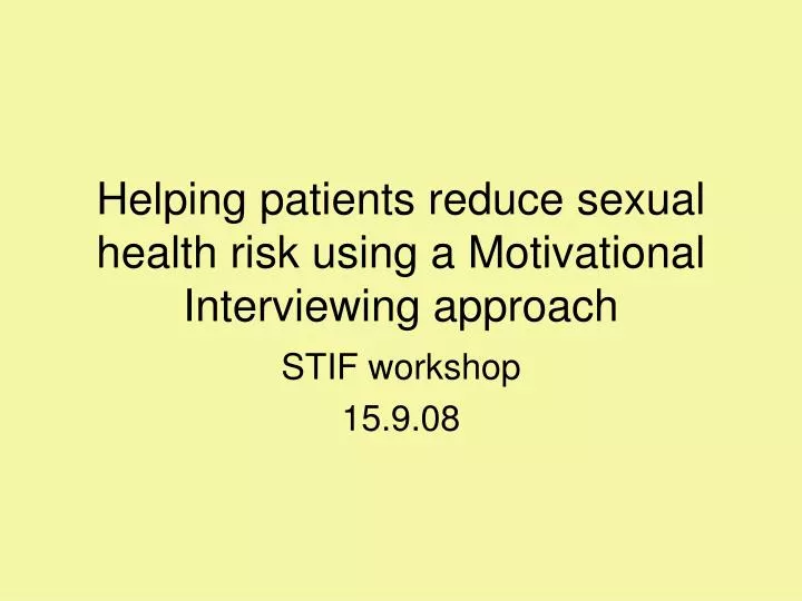 helping patients reduce sexual health risk using a motivational interviewing approach