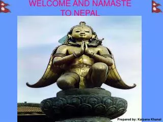 WELCOME AND NAMASTE TO NEPAL