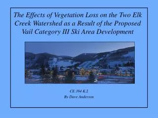 The Effects of Vegetation Loss on the Two Elk Creek Watershed as a Result of the Proposed Vail Category III Ski Area Dev