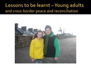 Lessons to be learnt – Young adults and cross-border peace and reconciliation