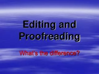 Editing and Proofreading