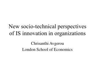 New socio-technical perspectives of IS innovation in organizations