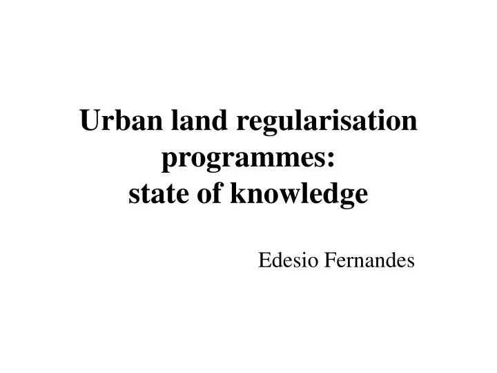 urban land regularisation programmes state of knowledge