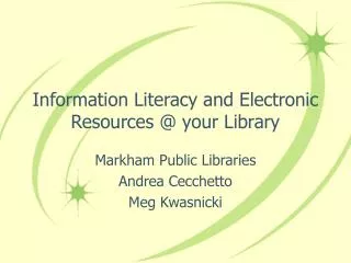 Information Literacy and Electronic Resources @ your Library