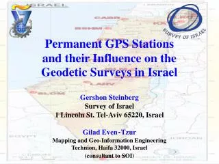 Permanent GPS Stations and their Influence on the Geodetic Surveys in Israel Gershon Steinberg Survey of Israel 1 Linco