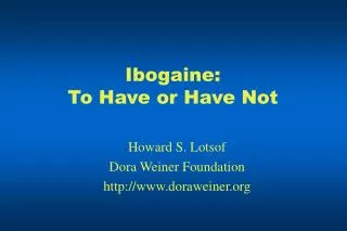 Ibogaine: To Have or Have Not