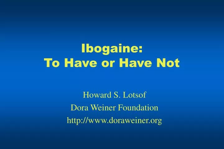 ibogaine to have or have not