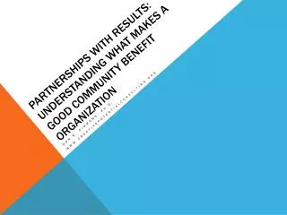 Partnerships with Results: Understanding what makes a Good Community Benefit Organization