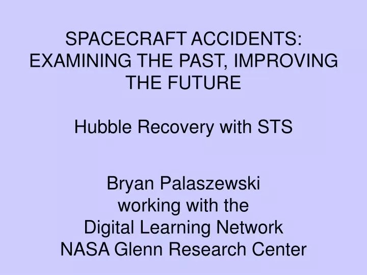 spacecraft accidents examining the past improving the future hubble recovery with sts