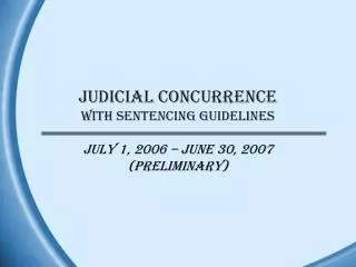 JUDICIAL CONCURRENCE WITH SENTENCING GUIDELINES