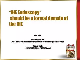“ IHE Endoscopy ” should be a formal domain of the IHE