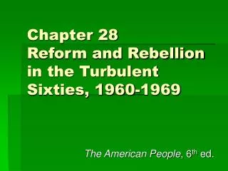 Chapter 28 Reform and Rebellion in the Turbulent Sixties, 1960-1969