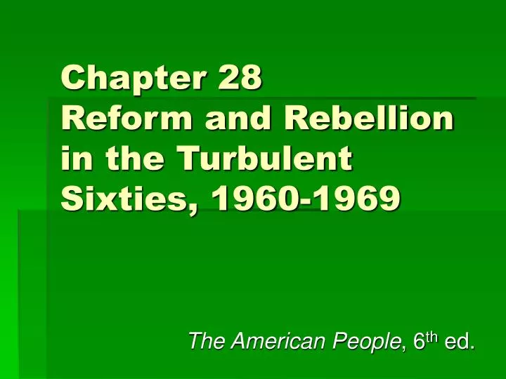 chapter 28 reform and rebellion in the turbulent sixties 1960 1969