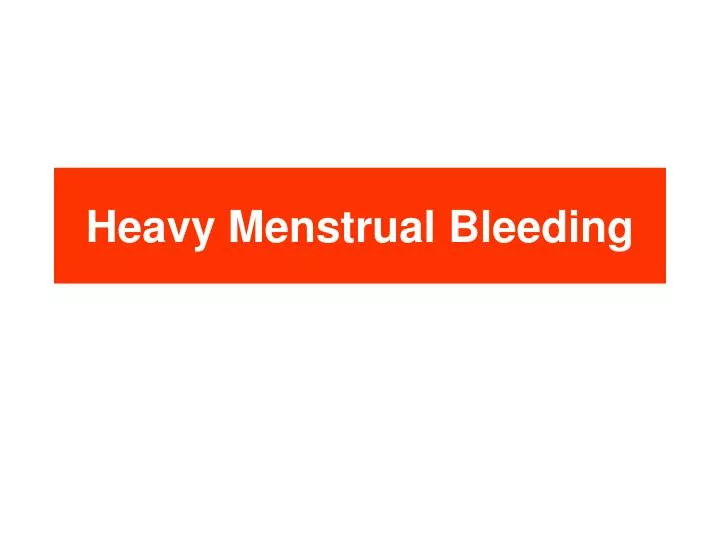 heavy menstrual bleeding
