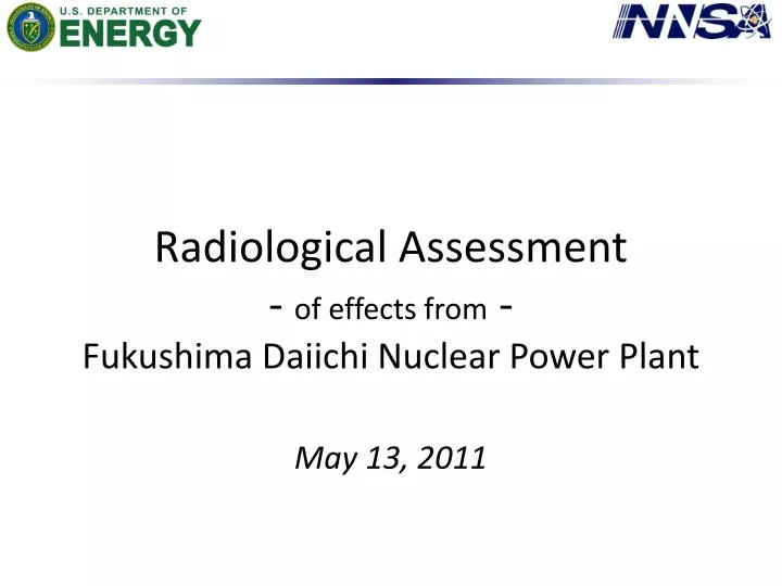 radiological assessment of effects from fukushima daiichi nuclear power plant may 13 2011