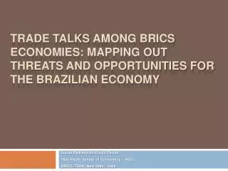 Trade Talks Among BRICS Economies: Mapping out Threats and Opportunities for the Brazilian economy