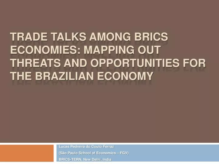 trade talks among brics economies mapping out threats and opportunities for the brazilian economy