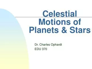 Celestial Motions of Planets &amp; Stars