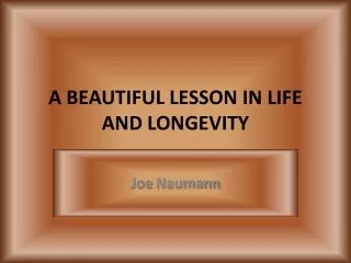 A BEAUTIFUL LESSON IN LIFE AND LONGEVITY