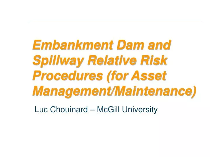 embankment dam and spillway relative risk procedures for asset management maintenance