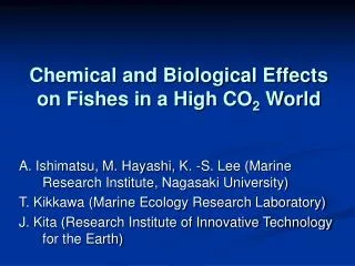 Chemical and Biological Effects on Fishes in a High CO 2 World