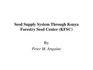 Seed Supply System Through Kenya Forestry Seed Center (KFSC)