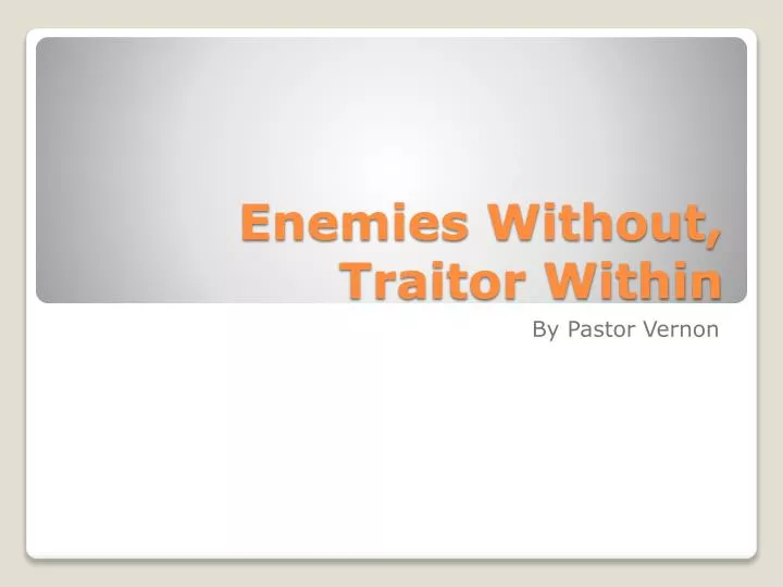 enemies without traitor within