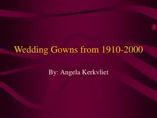 Wedding Gowns from 1910-2000