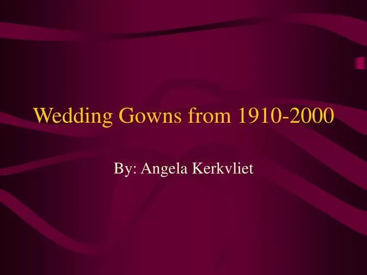 wedding gowns from 1910 2000