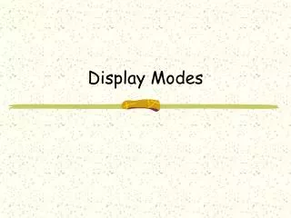 Display Modes