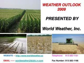 WEBSITE -- http://www.worldweather.cc Telephone: 913-383-1161 EMAIL ------ worldweather@bizkc.rr.com Fax Number: 913