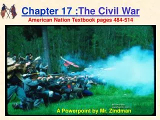 Chapter 17 : The Civil War American Nation Textbook pages 484-514
