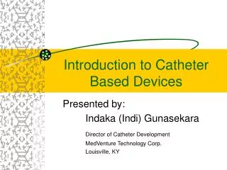 Introduction to Catheter Based Devices