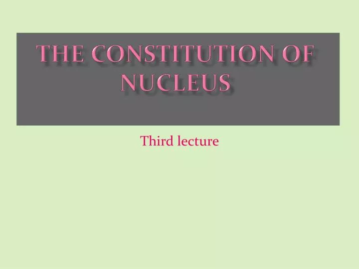 the constitution of nucleus