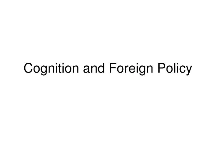 cognition and foreign policy