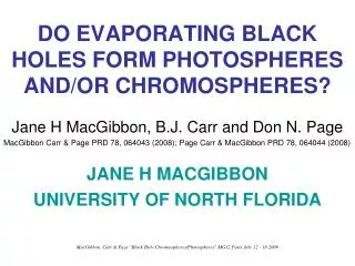 DO EVAPORATING BLACK HOLES FORM PHOTOSPHERES AND/OR CHROMOSPHERES?