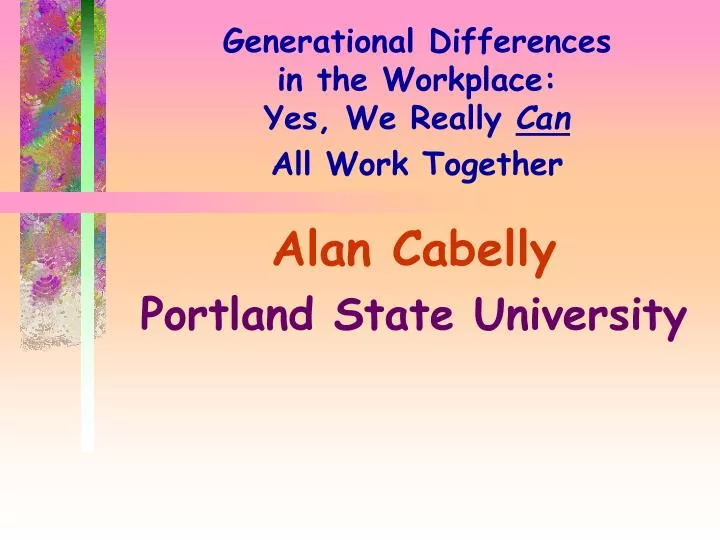 generational differences in the workplace yes we really can all work together